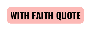 WITH FAITH QUOTE