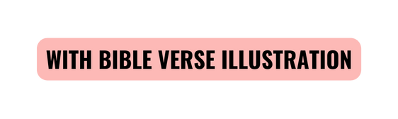 WITH BIBLE VERSE ILLUSTRATION